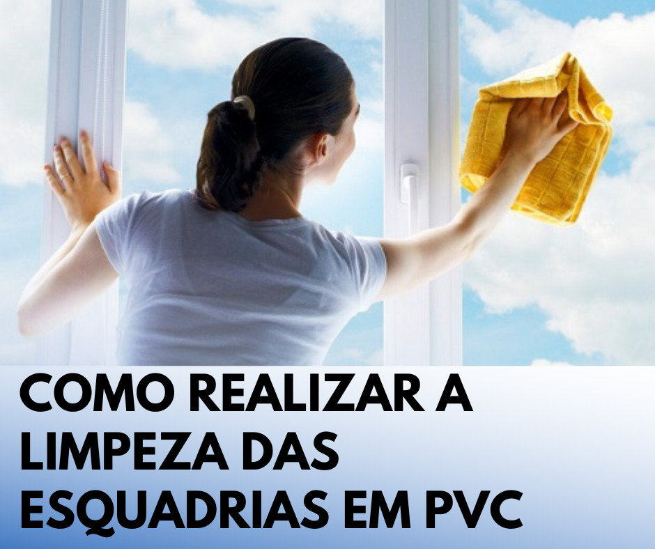 Como realizar a limpeza das portas e janelas em PVC.